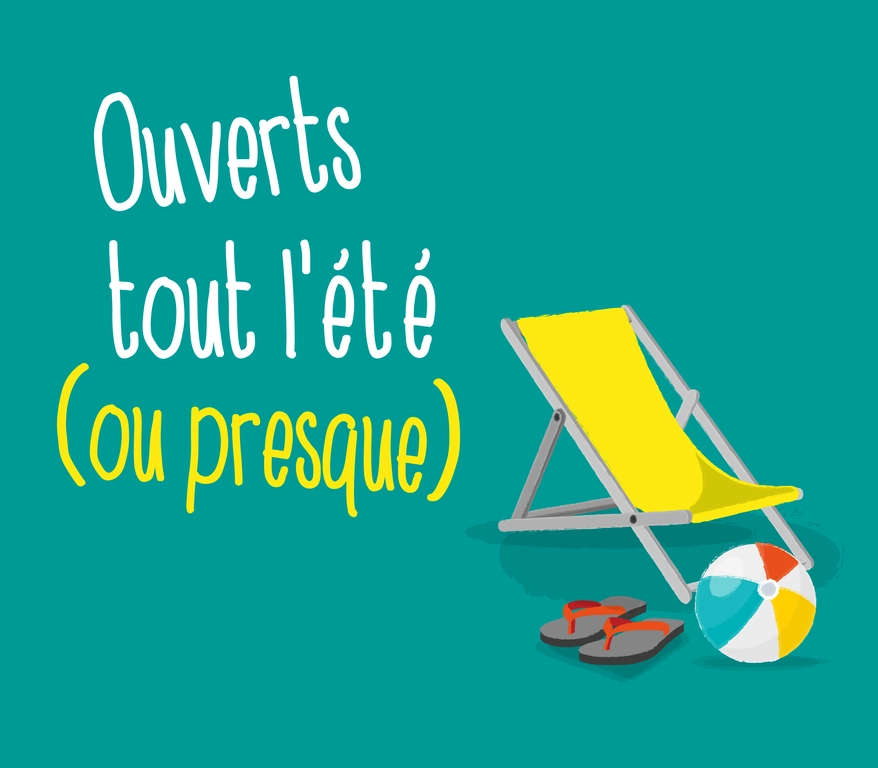 Ouverts tout l'été (ou presque)!